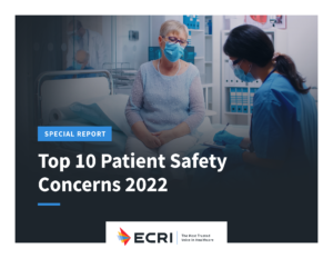 ECRI Top 10 Patient Safety Concerns 2022 Special Report 1